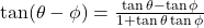 \tan(\theta - \phi) &= \frac{\tan \theta - \tan \phi}{1 + \tan \theta \tan \phi}