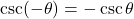 \csc(-\theta) &= -\csc \theta