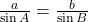 \frac{a}{\sin A}=\frac{b}{\sin B}