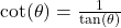 \cot(\theta) = \frac{1}{\tan(\theta)}