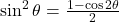 \sin^2\theta &= \frac{1 - \cos 2\theta}{2}