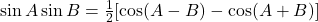 \sin A \sin B &= \frac{1}{2}[\cos(A - B) - \cos(A + B)]
