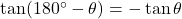 \tan(180^\circ - \theta) &= -\tan \theta