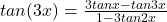 tan(3x) = \frac{3 tan x - tan3x}{1 - 3tan2x}