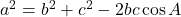 a^2 = b^2 + c^2 - 2bc \cos A