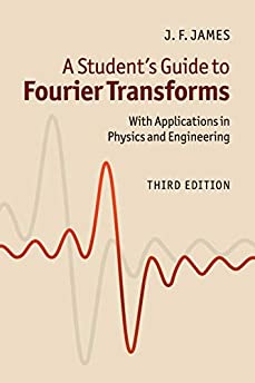 A Student's Guide to Fourier Transforms: With Applications in Physics and Engineering (Student's Guides)