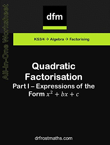 All in One Worksheet - Quadratic Factorisation - Part I - Expressions of the Form x2 + bx + c