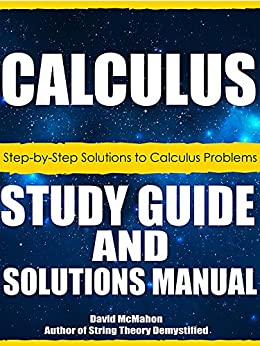 Calculus Study Guide and Solutions Manual: Step-by-Step Solutions to Calculus Problems