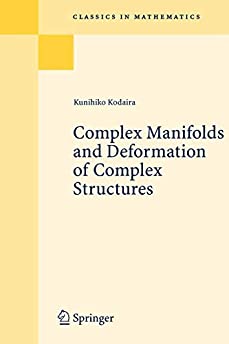 Complex Manifolds and Deformation of Complex Structures (Classics in Mathematics)