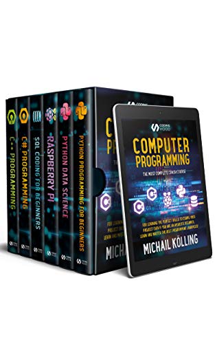 Computer Programming: The Most Complete Crash Course for Learning The Perfect Skills To Coding Your Project Even If You Are an Absolute Beginner. Learn and Master The Best Programming Languages!