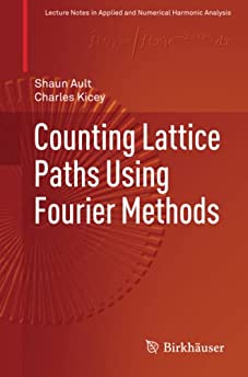 Counting Lattice Paths Using Fourier Methods (Applied and Numerical Harmonic Analysis)