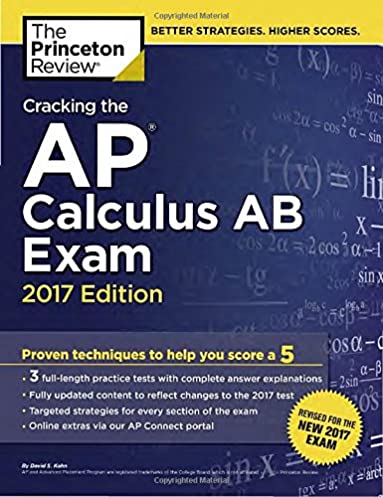 Cracking the AP Calculus AB Exam, 2017 Edition: Proven Techniques to Help You Score a 5 (College Test Preparation)