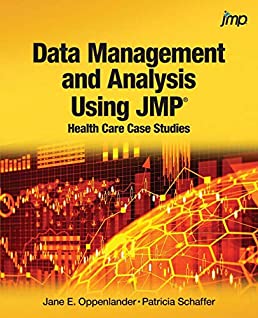 Data Management and Analysis Using JMP®: Health Care Case Studies: Health Care Case Studies