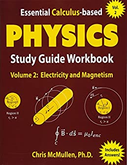 Essential Calculus-based Physics Study Guide Workbook: Electricity and Magnetism (Learn Physics with Calculus Step-by-Step) (Volume 2)