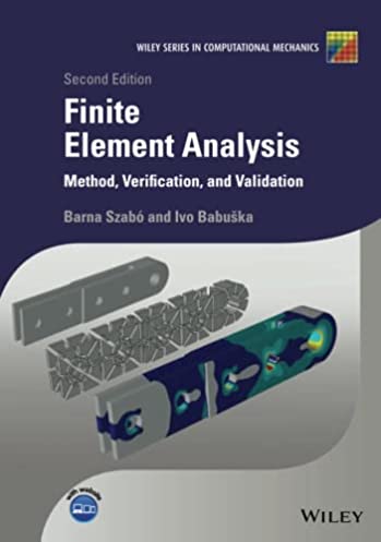 Finite Element Analysis: Method, Verification and Validation (Wiley Series in Computational Mechanics)