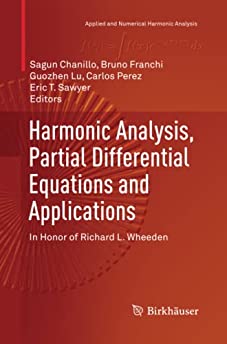 Harmonic Analysis, Partial Differential Equations and Applications: In Honor of Richard L. Wheeden (Applied and Numerical Harmonic Analysis)