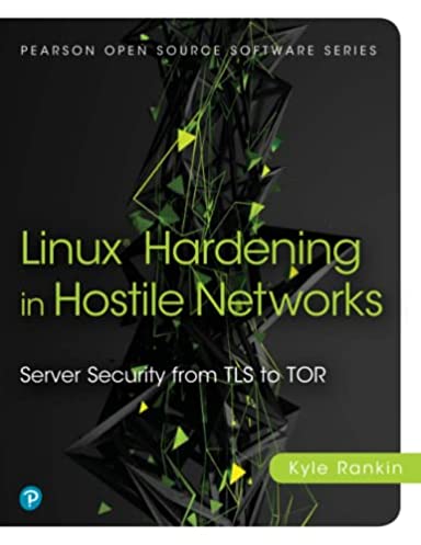 Linux® Hardening in Hostile Networks (Pearson Open Source Software Development Series)