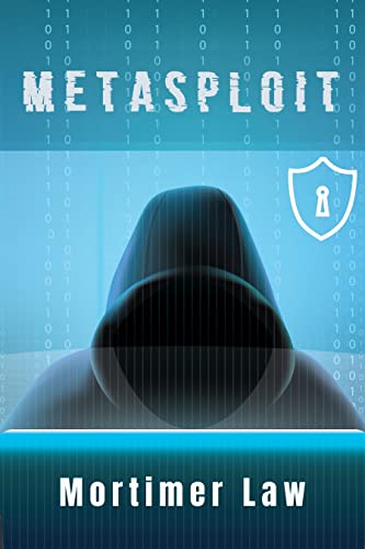 METASPLOIT: Utilize the Most Frequently Used Penetration Testing Framework to Circumvent Antivirus Software, Bypass Firewalls, and Exploit Complex Environments (2022 Guide for Beginners)