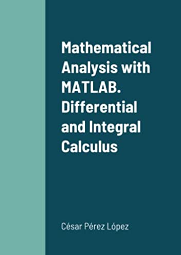 Mathematical Analysis with MATLAB. Differential and Integral Calculus