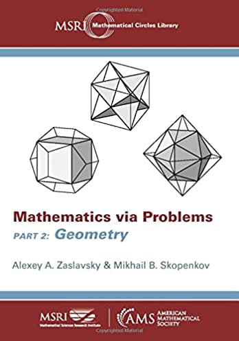 Mathematics via Problems: Part 2: Geometry (MSRI Mathematical Circles Library, 26)