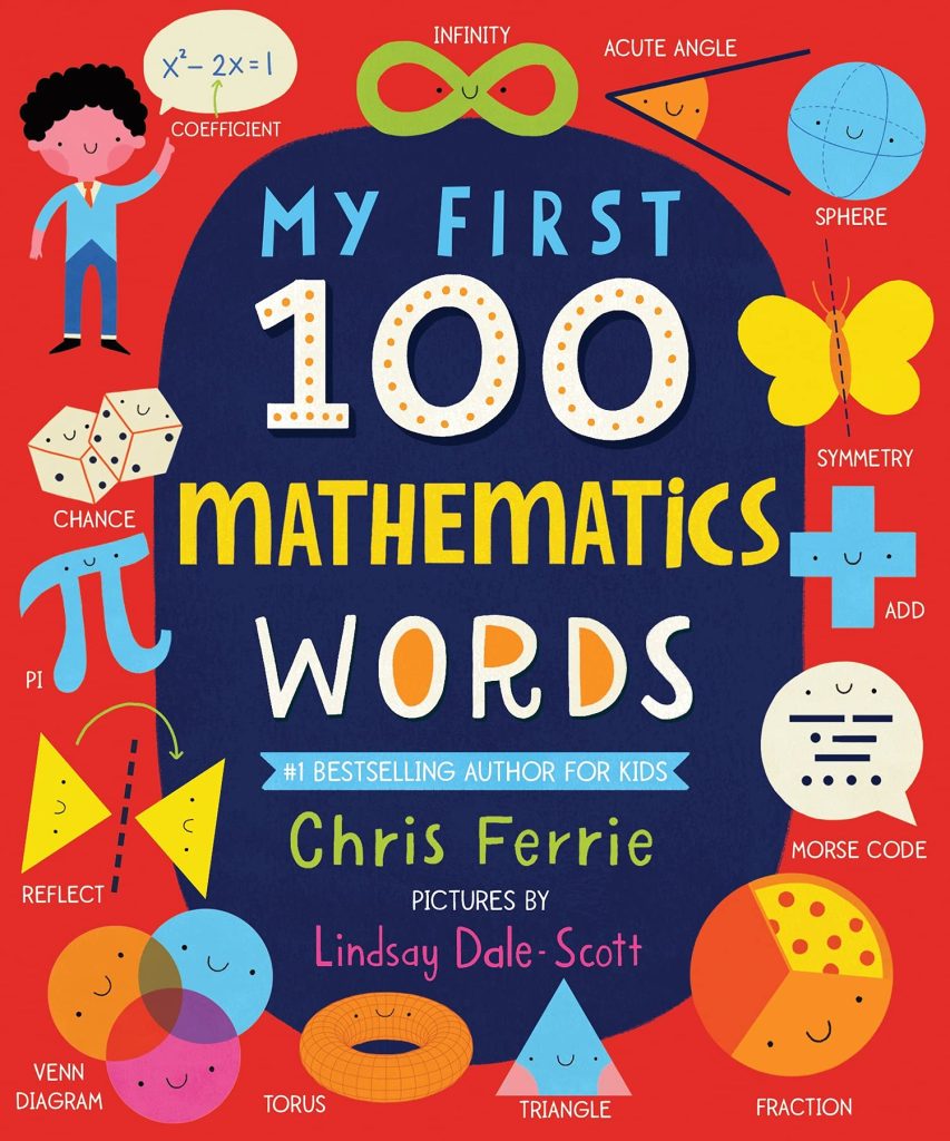My First 100 Mathematics Words: Introduce Babies and Toddlers to Algebra, Geometry, Calculus and More! From the #1 Science Author for Kids (My First STEAM Words)