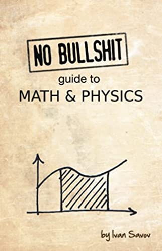 No bullshit guide to math and physics