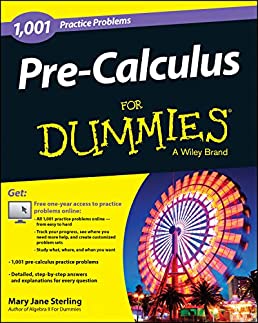 Pre-Calculus For Dummies: 1,001 Practice Problems