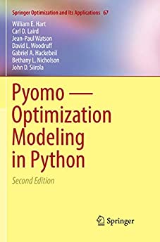 Pyomo ― Optimization Modeling in Python (Springer Optimization and Its Applications, 67)