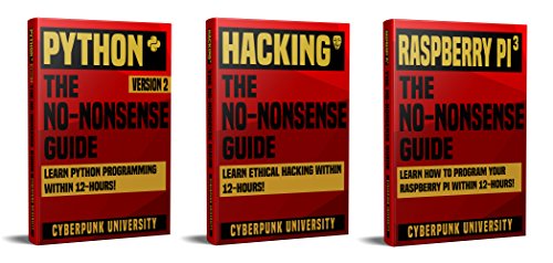 Python, Hacking & Raspberry Pi 3: The No-Nonsense Limited Bundle : Learn Python, Hacking And Raspberry Pi Programming Within 36 Hours!