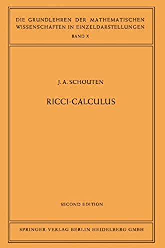 Ricci-Calculus: An Introduction to Tensor Analysis and Its Geometrical Applications (Grundlehren der mathematischen Wissenschaften, 10)