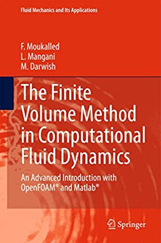 The Finite Volume Method in Computational Fluid Dynamics: An Advanced Introduction with OpenFOAM® and Matlab (Fluid Mechanics and Its Applications, 113)