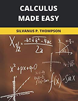 Calculus Made Easy: 2020 New Edition