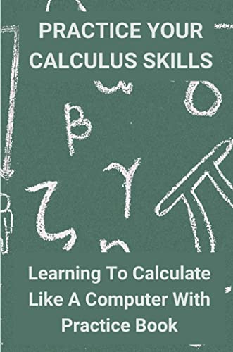 Calculus Skills Developing: How To Improve Math Skills, Workbook For Practice