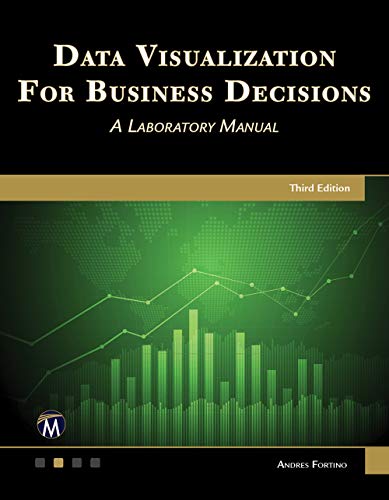 Data Visualization for Business Decisions 3/E: A Laboratory Manual