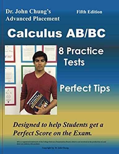 Dr. John Chung's Advanced Placement Calculus AB/BC: AP Calculus AB/BC designed to help Students get a Perfect Score. There are easy-to-follow worked-out solutions for every example in all topics.