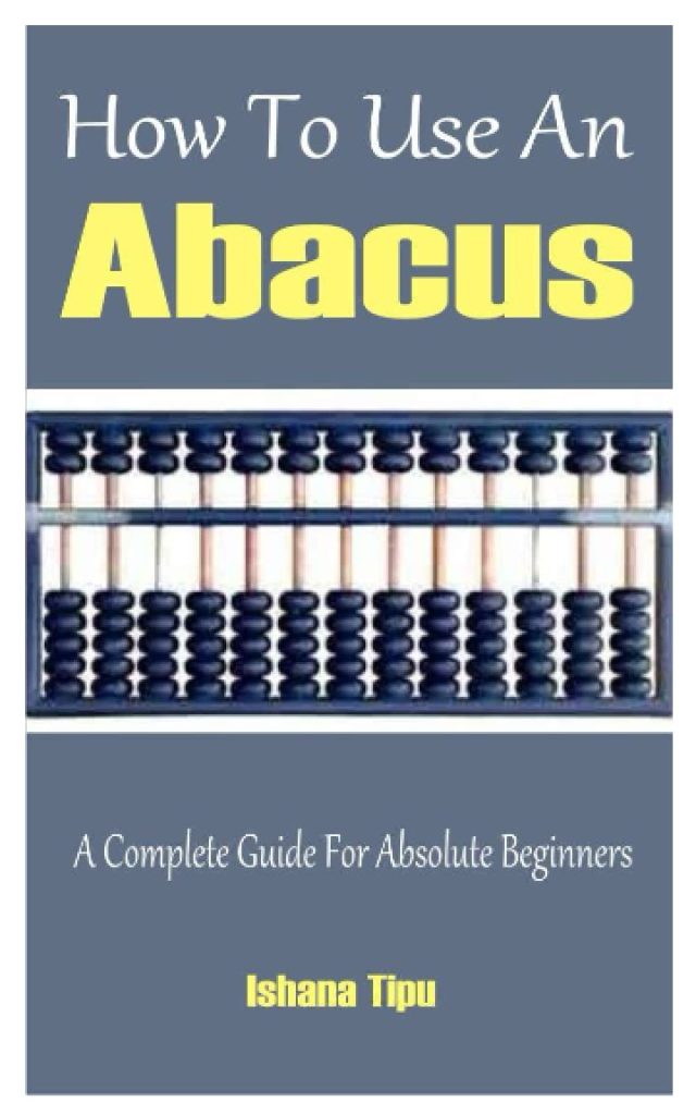How To Use An Abacus: A Complete Guide For Absolute Beginners