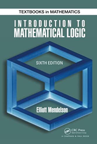 Introduction to Mathematical Logic (Discrete Mathematics and Its Applications)
