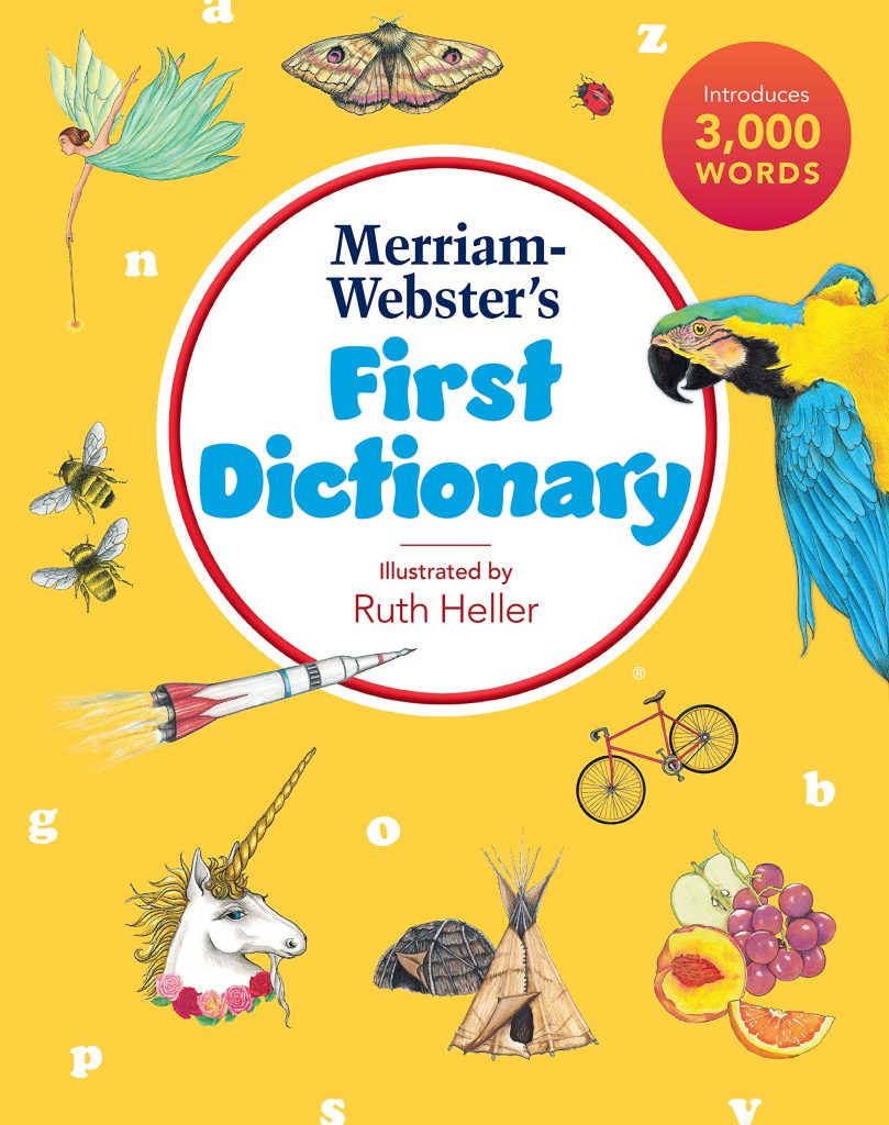 Merriam-Webster's First Dictionary, New Edition, 2021 Copyright, Illustrations by Ruth Heller