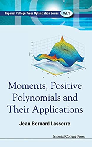 Moments, Positive Polynomials and Their Applications (Optimization and Its Applications)