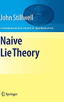 Naive Lie Theory (Undergraduate Texts in Mathematics)