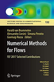 Numerical Methods for Flows: FEF 2017 Selected Contributions (Lecture Notes in Computational Science and Engineering, 132)