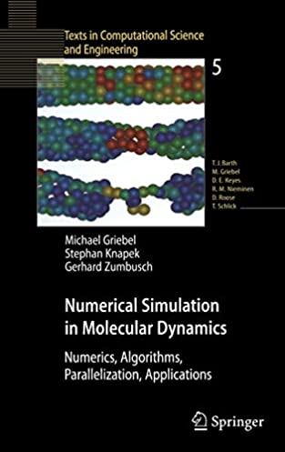 Numerical Simulation in Molecular Dynamics: Numerics, Algorithms, Parallelization, Applications (Texts in Computational Science and Engineering, 5)