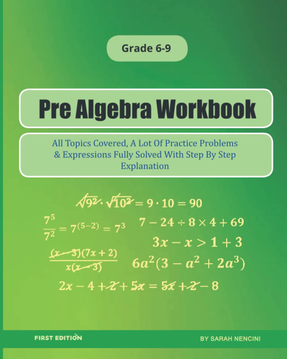 Pre Algebra Workbook: All Topics Covered, A Lot Of Practice Problems & Expressions Fully Solved With Step By Step Explanation