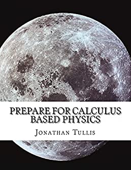 Prepare for Calculus Based Physics: Review of Precalc and Calc with an Intro to Physics