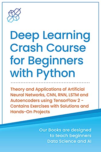 Python Deep Learning for Beginners: Theory and Practices step-by-step using TensorFlow 2.0 and Keras (Machine Learning & Data Science for Beginners)