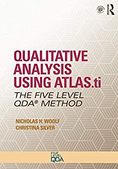 Qualitative Analysis Using ATLAS.ti: The Five-Level QDA™ Method (Developing Qualitative Inquiry)