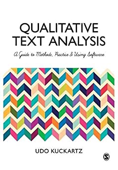 Qualitative Text Analysis: A Guide to Methods, Practice and Using Software