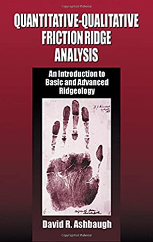 Quantitative-Qualitative Friction Ridge Analysis: An Introduction to Basic and Advanced Ridgeology (Practical Aspects of Criminal and Forensic Investigations)