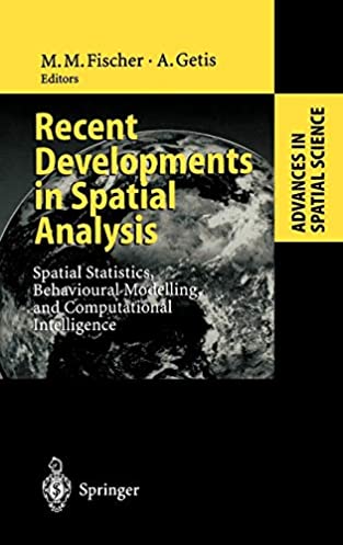 Recent Developments in Spatial Analysis: Spatial Statistics, Behavioural Modelling, and Computational Intelligence (Advances in Spatial Science)