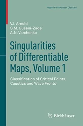 Singularities of Differentiable Maps, Volume 1: Classification of Critical Points, Caustics and Wave Fronts (Modern Birkhäuser Classics)